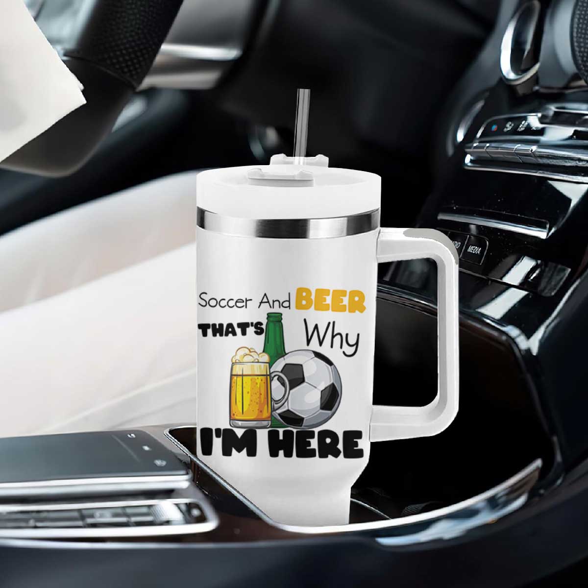 Soccer And Beer That Is Why I Am Here Tumbler With Handle Funny Drinking Lover TS12 Print Your Wear