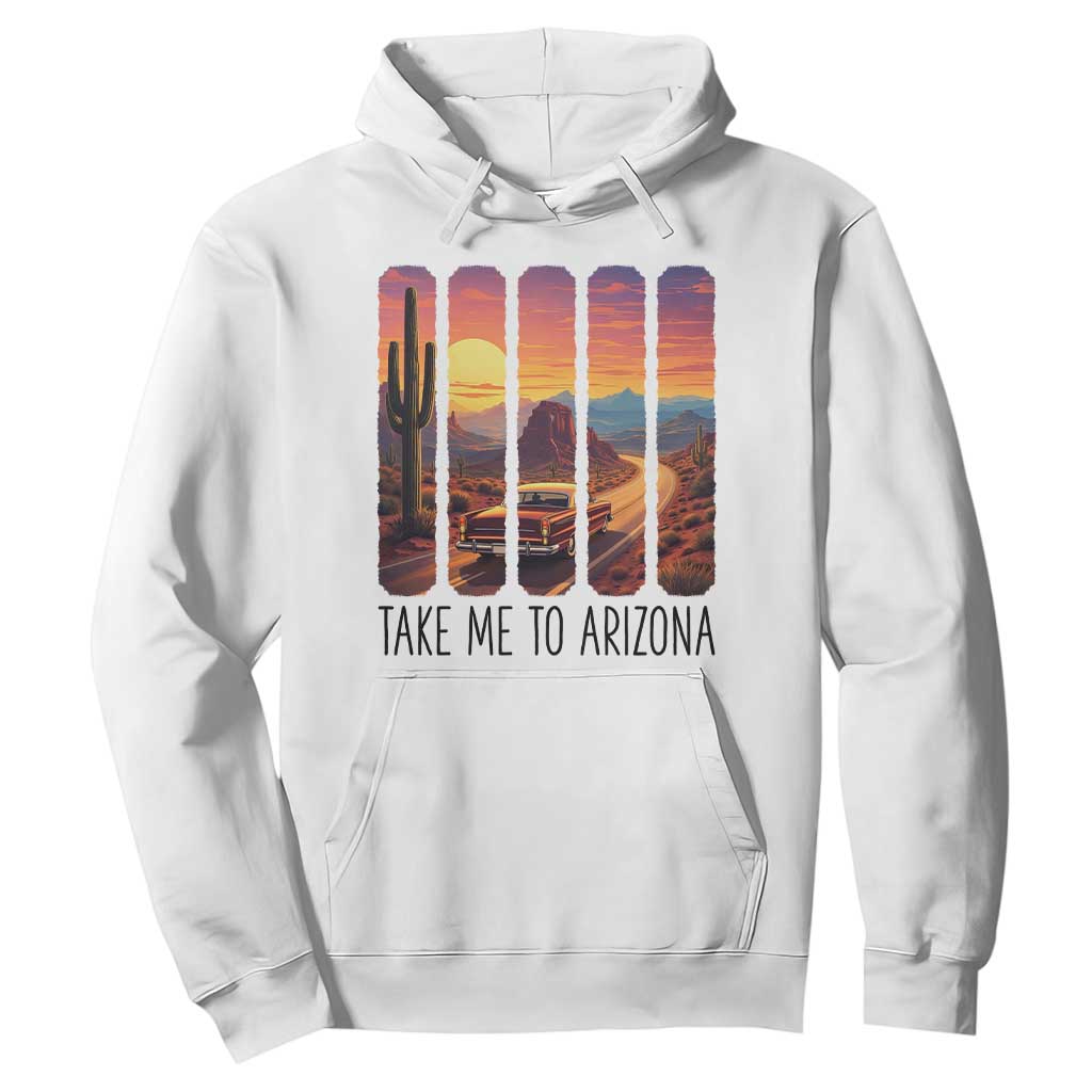 Arizona Desert Cactus Western Adventure Hoodie Take Me To AZ TS12 White Print Your Wear