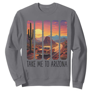 Arizona Desert Cactus Western Adventure Sweatshirt Take Me To AZ TS12 Charcoal Print Your Wear