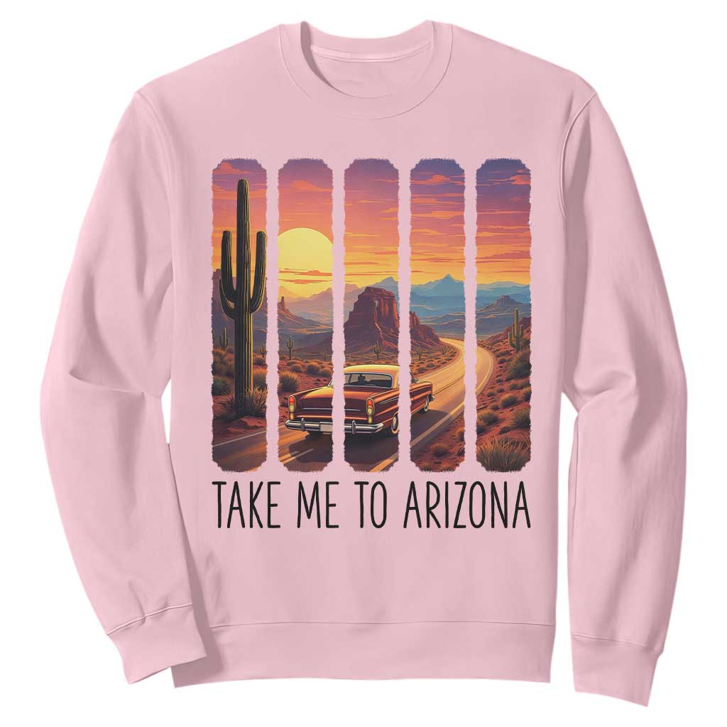 Arizona Desert Cactus Western Adventure Sweatshirt Take Me To AZ TS12 Light Pink Print Your Wear