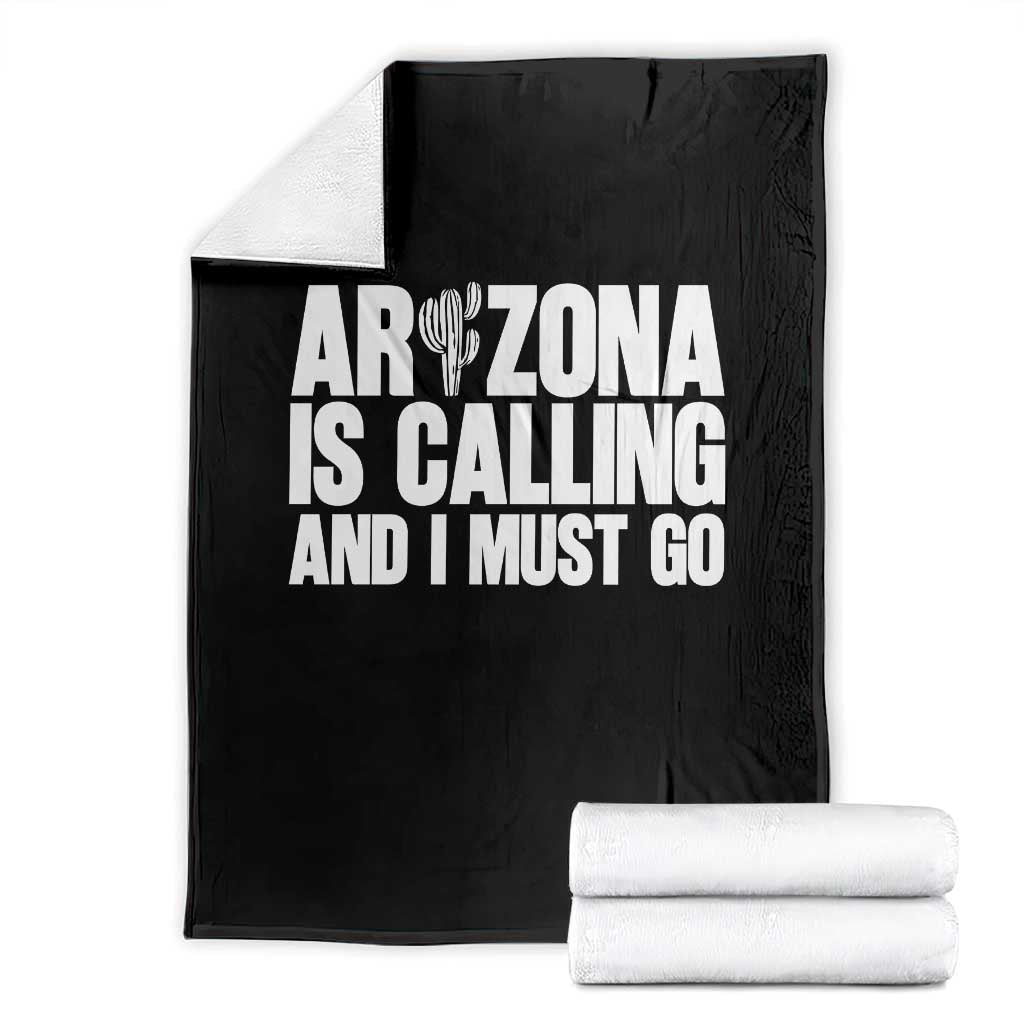 Arizona Is Calling And I Must Go Throw Blanket Gift For Arizona Lover TS12 Black Print Your Wear