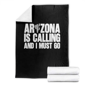Arizona Is Calling And I Must Go Throw Blanket Gift For Arizona Lover TS12 Black Print Your Wear