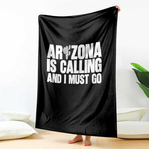 Arizona Is Calling And I Must Go Throw Blanket Gift For Arizona Lover TS12 Print Your Wear
