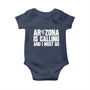 Arizona Is Calling And I Must Go Baby Onesie Gift For Arizona Lover TS12 Navy Print Your Wear