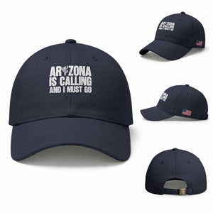 Arizona Is Calling And I Must Go Baseball Cap Gift For Arizona Lover TS12 Baseball Cap Universal Fit Navy Print Your Wear