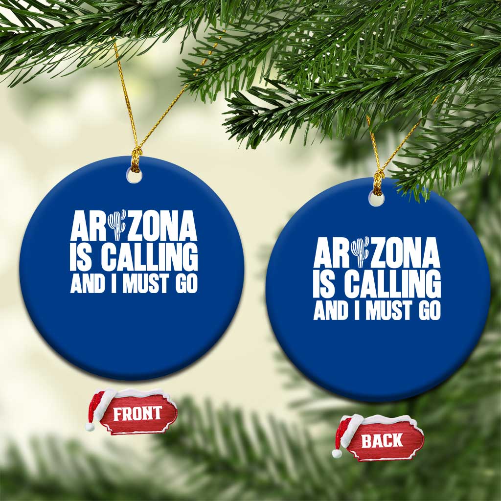 Arizona Is Calling And I Must Go Ceramic Ornament Gift For Arizona Lover TS12 1pc Blue Print Your Wear