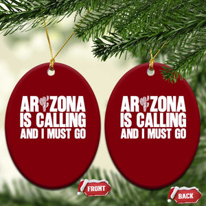 Arizona Is Calling And I Must Go Ceramic Ornament Gift For Arizona Lover TS12 Print Your Wear