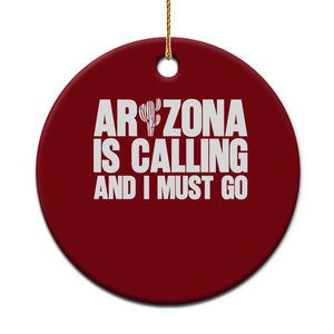 Arizona Is Calling And I Must Go Ceramic Ornament Gift For Arizona Lover TS12 1pc Red Print Your Wear