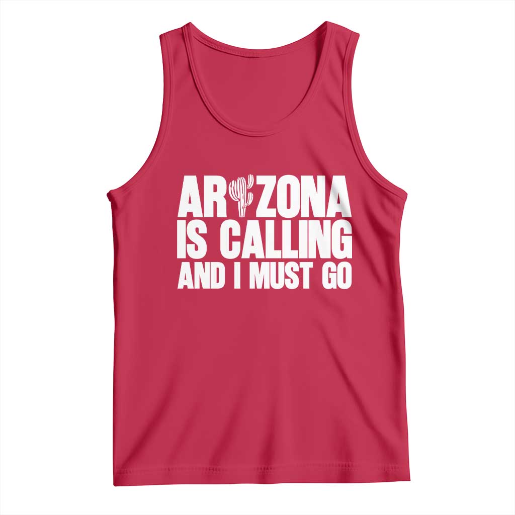 Arizona Is Calling And I Must Go Tank Top Gift For Arizona Lover TS12 Red Print Your Wear