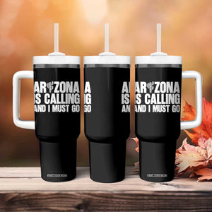 Arizona Is Calling And I Must Go Tumbler With Handle Gift For Arizona Lover TS12 Print Your Wear
