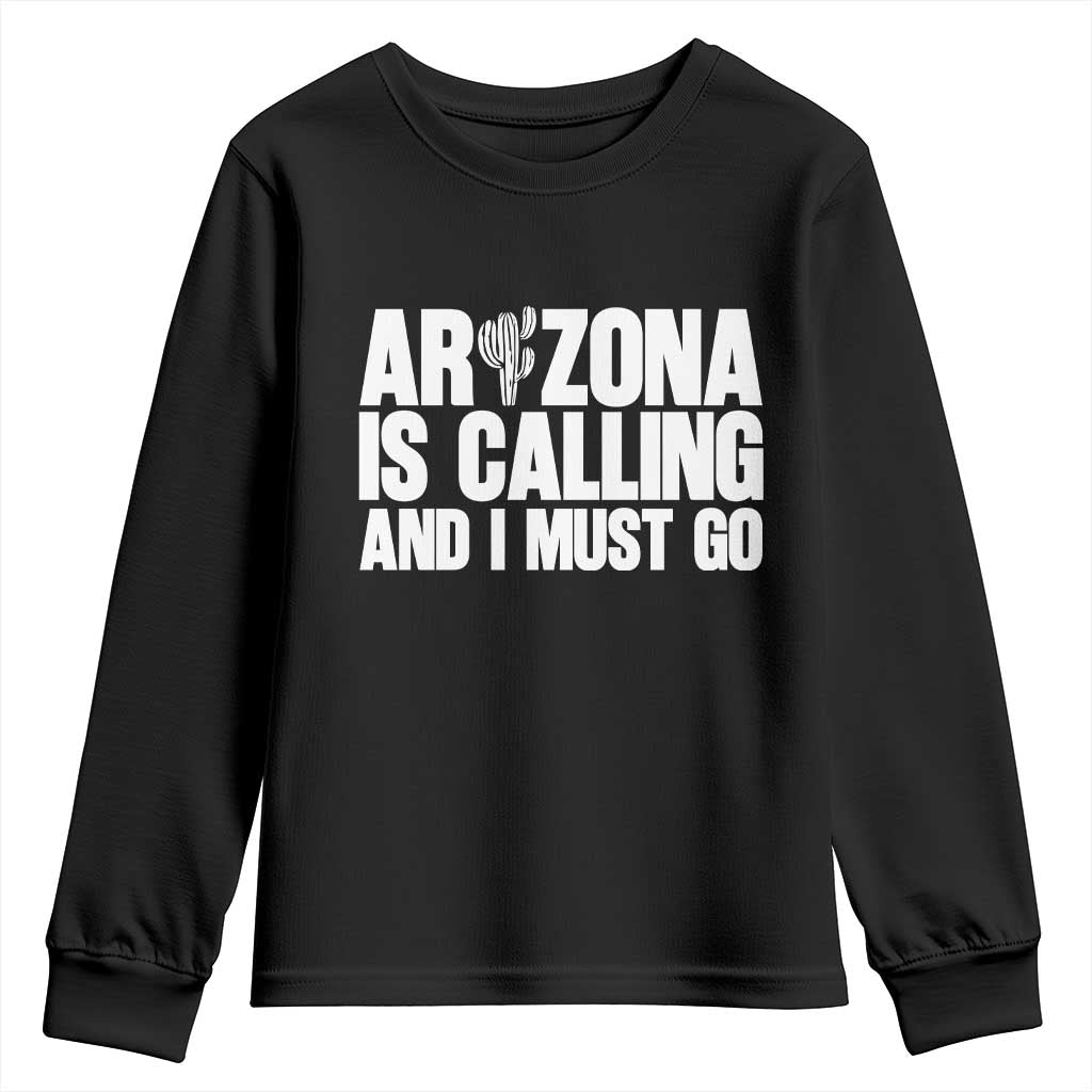 Arizona Is Calling And I Must Go Youth Sweatshirt Gift For Arizona Lover TS12 Black Print Your Wear