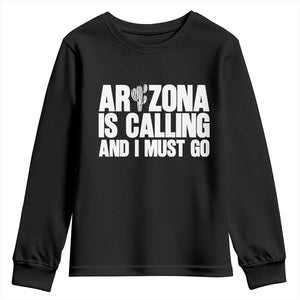Arizona Is Calling And I Must Go Youth Sweatshirt Gift For Arizona Lover TS12 Black Print Your Wear