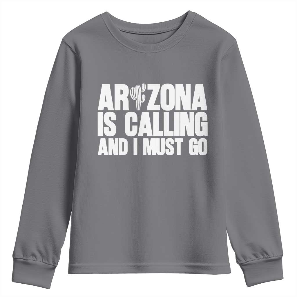 Arizona Is Calling And I Must Go Youth Sweatshirt Gift For Arizona Lover TS12 Charcoal Print Your Wear