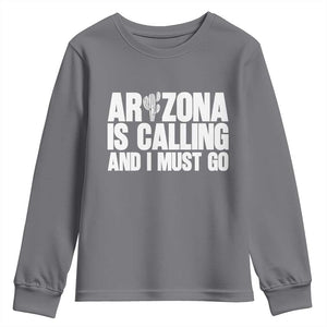 Arizona Is Calling And I Must Go Youth Sweatshirt Gift For Arizona Lover TS12 Charcoal Print Your Wear