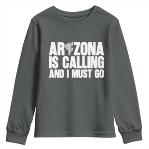 Arizona Is Calling And I Must Go Youth Sweatshirt Gift For Arizona Lover TS12 Dark Heather Print Your Wear