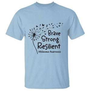 Brave Strong Resilient T Shirt Melanoma Warrior Dandelion Gift TS12 Light Blue Print Your Wear