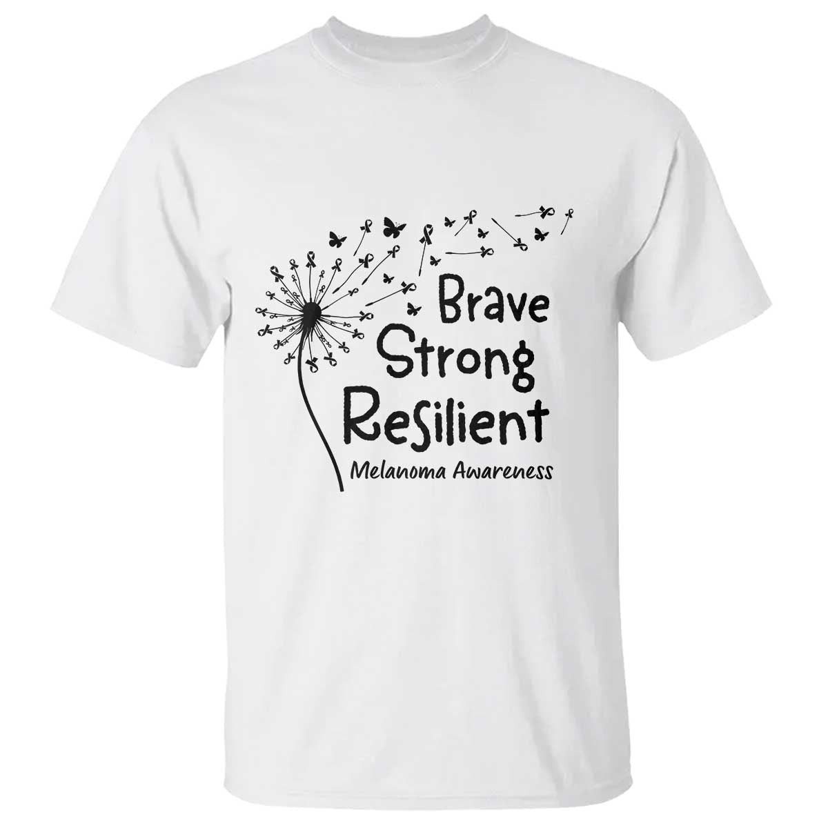 Brave Strong Resilient T Shirt Melanoma Warrior Dandelion Gift TS12 White Print Your Wear