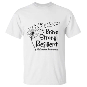 Brave Strong Resilient T Shirt Melanoma Warrior Dandelion Gift TS12 White Print Your Wear
