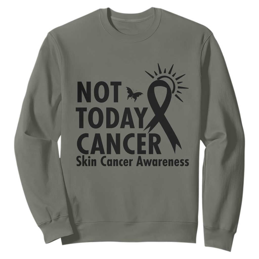 Melanoma Awareness Skin Cancer Warrior Sweatshirt Not Today Cancer TS12 Military Green Print Your Wear