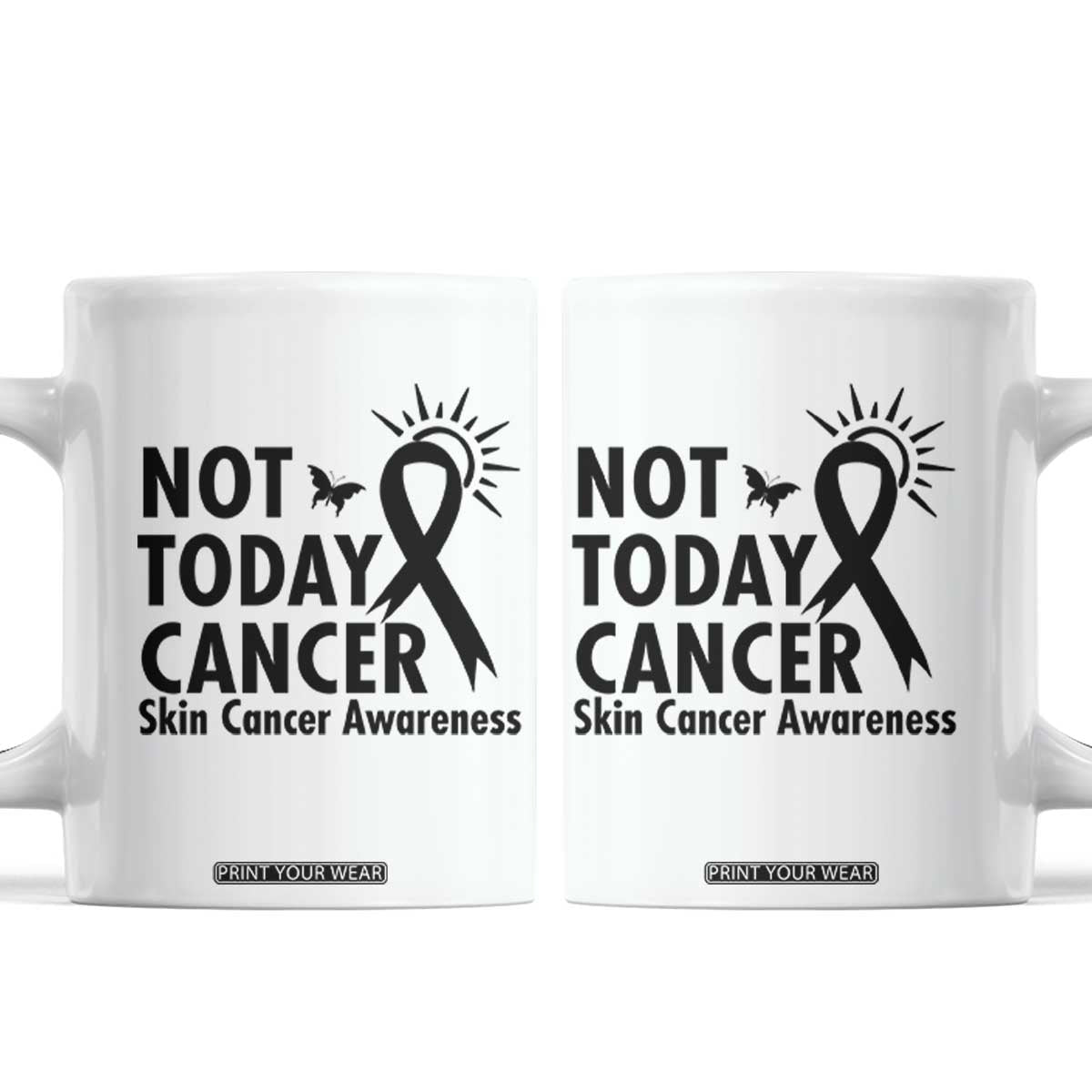 Melanoma Awareness Skin Cancer Warrior Coffee Mug Not Today Cancer TS12 White Print Your Wear