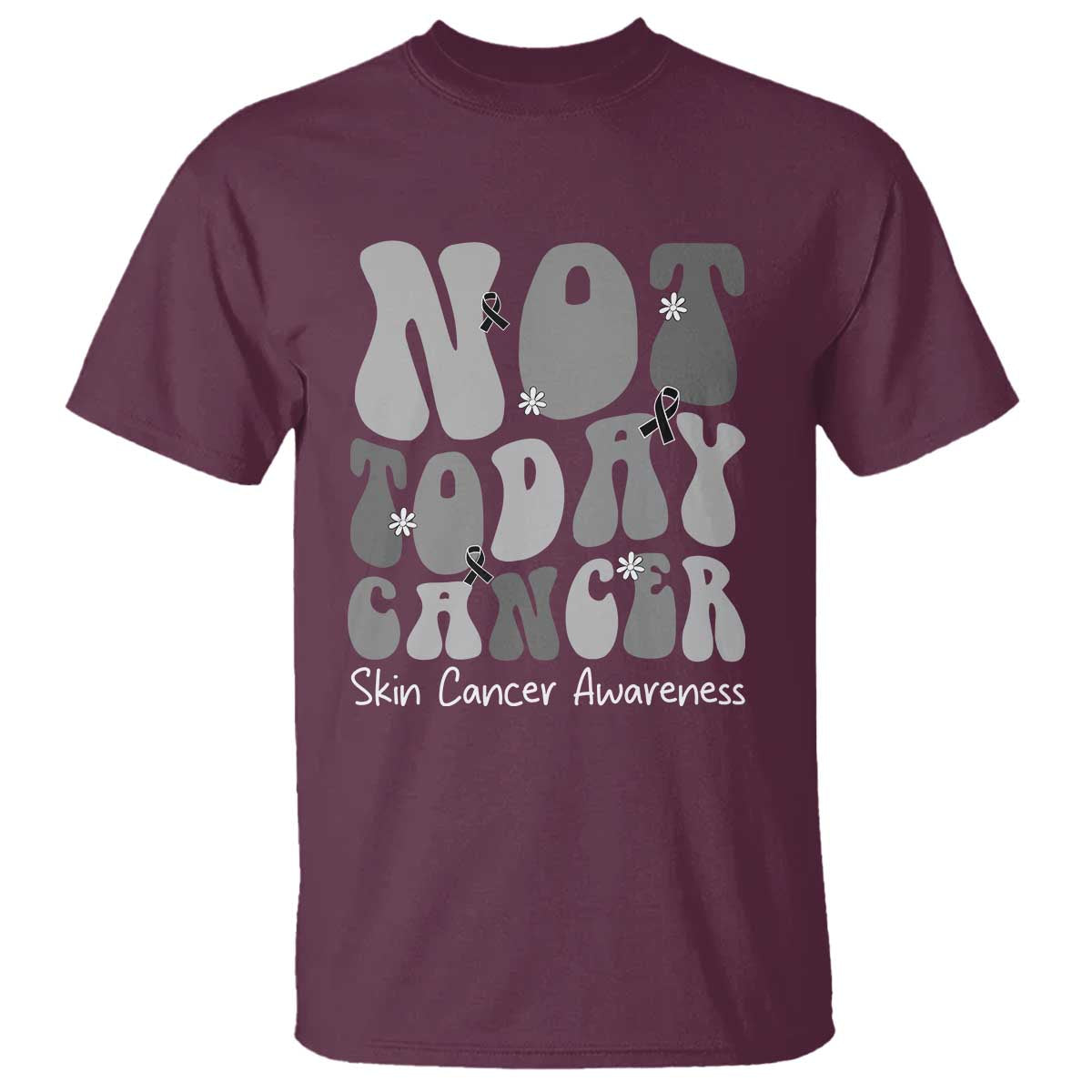 Not Today Melanoma Warrior Skeleton Cancer Fighter T Shirt TS12 Maroon Print Your Wear