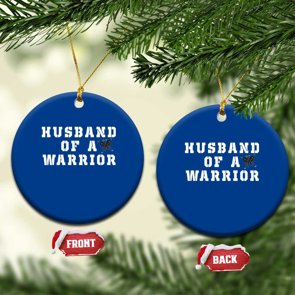 Husband Of A Warrior Ceramic Ornament Melanoma Awareness Wife Support TS12 1pc Blue Print Your Wear