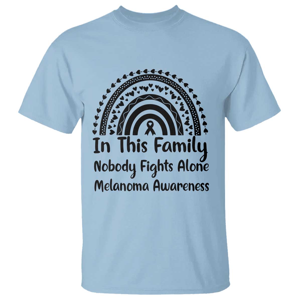 In This Family Nobody Fights Alone T Shirt Melanoma Warrior Support TS12 Light Blue Print Your Wear