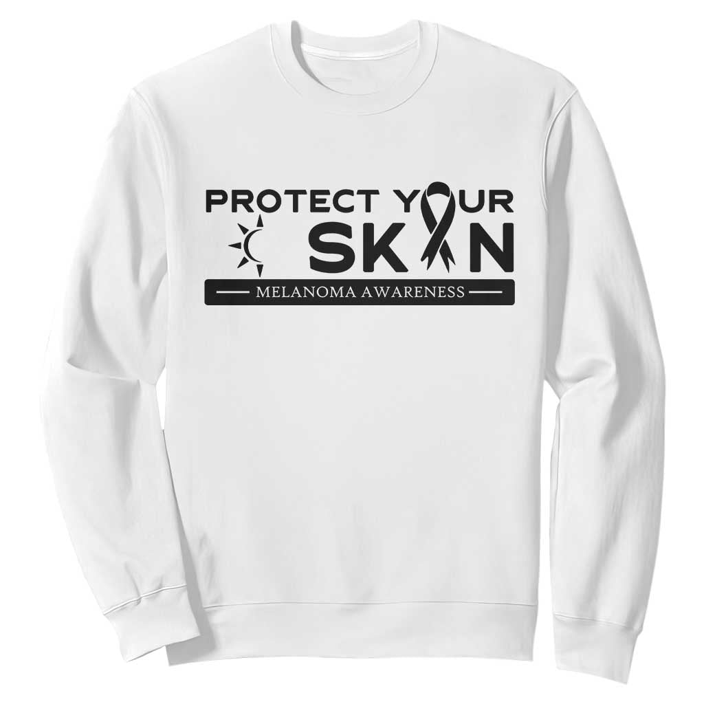 Melanoma Prevention Awareness Sweatshirt Protect Your Skin TS12 White Print Your Wear