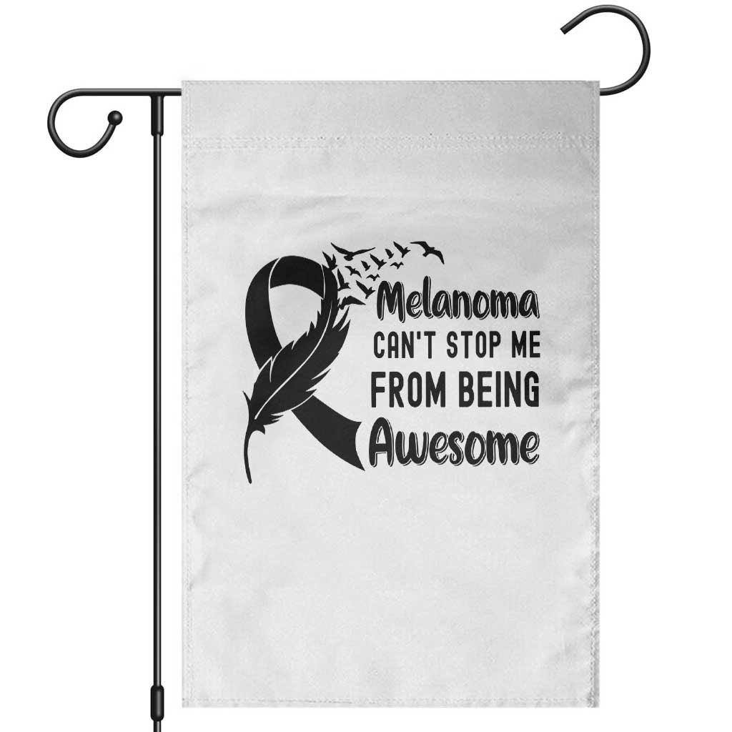 Melanoma Cant Stop Me From Being Awesome Garden Flag Support Squad Gift TS12 White Print Your Wear