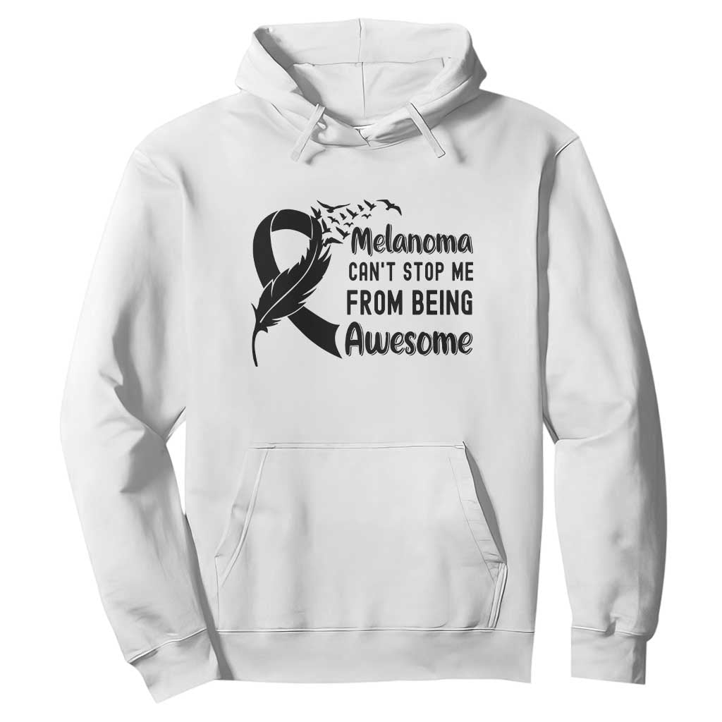 Melanoma Cant Stop Me From Being Awesome Hoodie Support Squad Gift TS12 White Print Your Wear