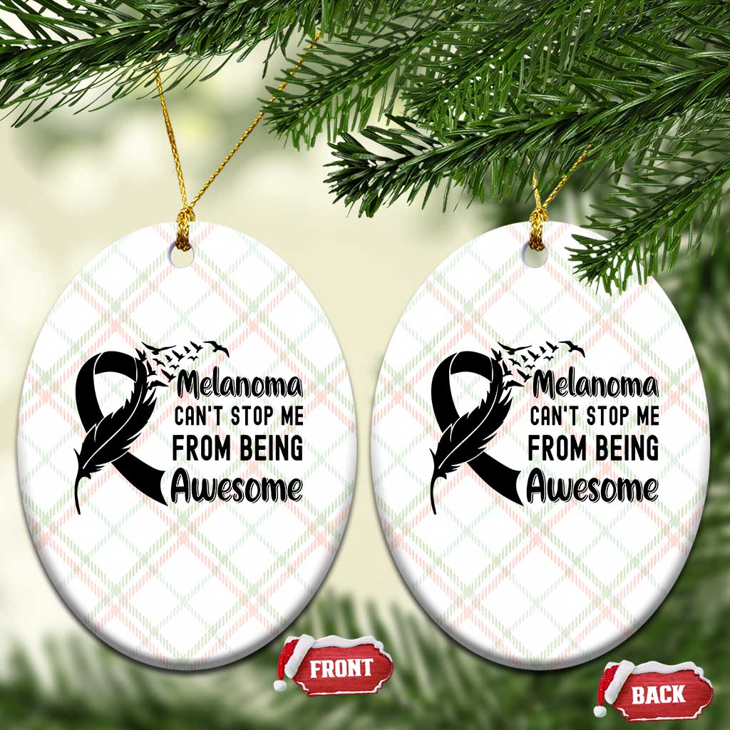 Melanoma Cant Stop Me From Being Awesome Ceramic Ornament Support Squad Gift TS12 Print Your Wear