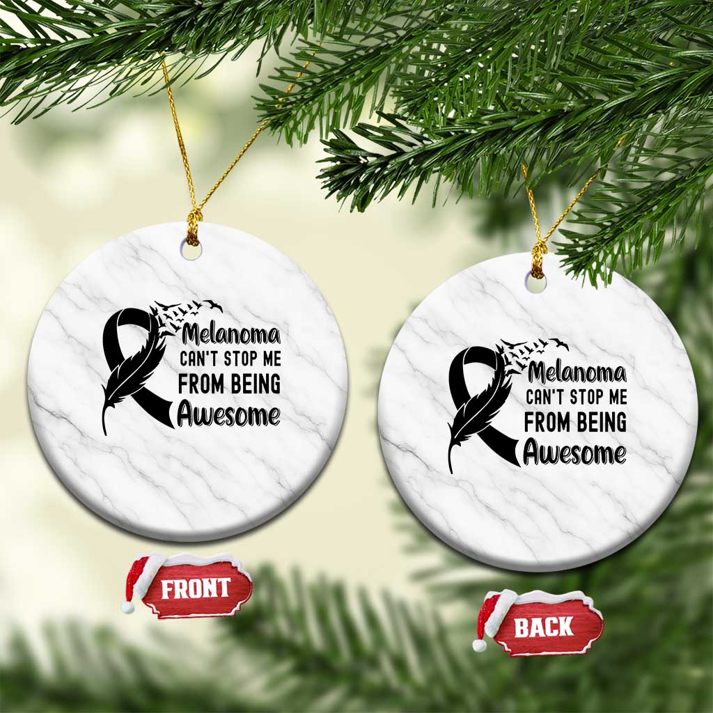 Melanoma Cant Stop Me From Being Awesome Ceramic Ornament Support Squad Gift TS12 1pc White Marble Print Your Wear
