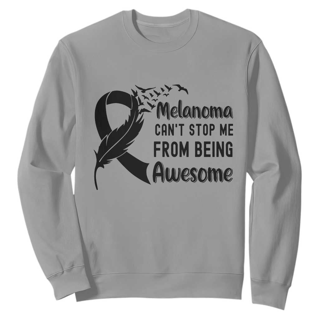 Melanoma Cant Stop Me From Being Awesome Sweatshirt Support Squad Gift TS12 Sport Gray Print Your Wear