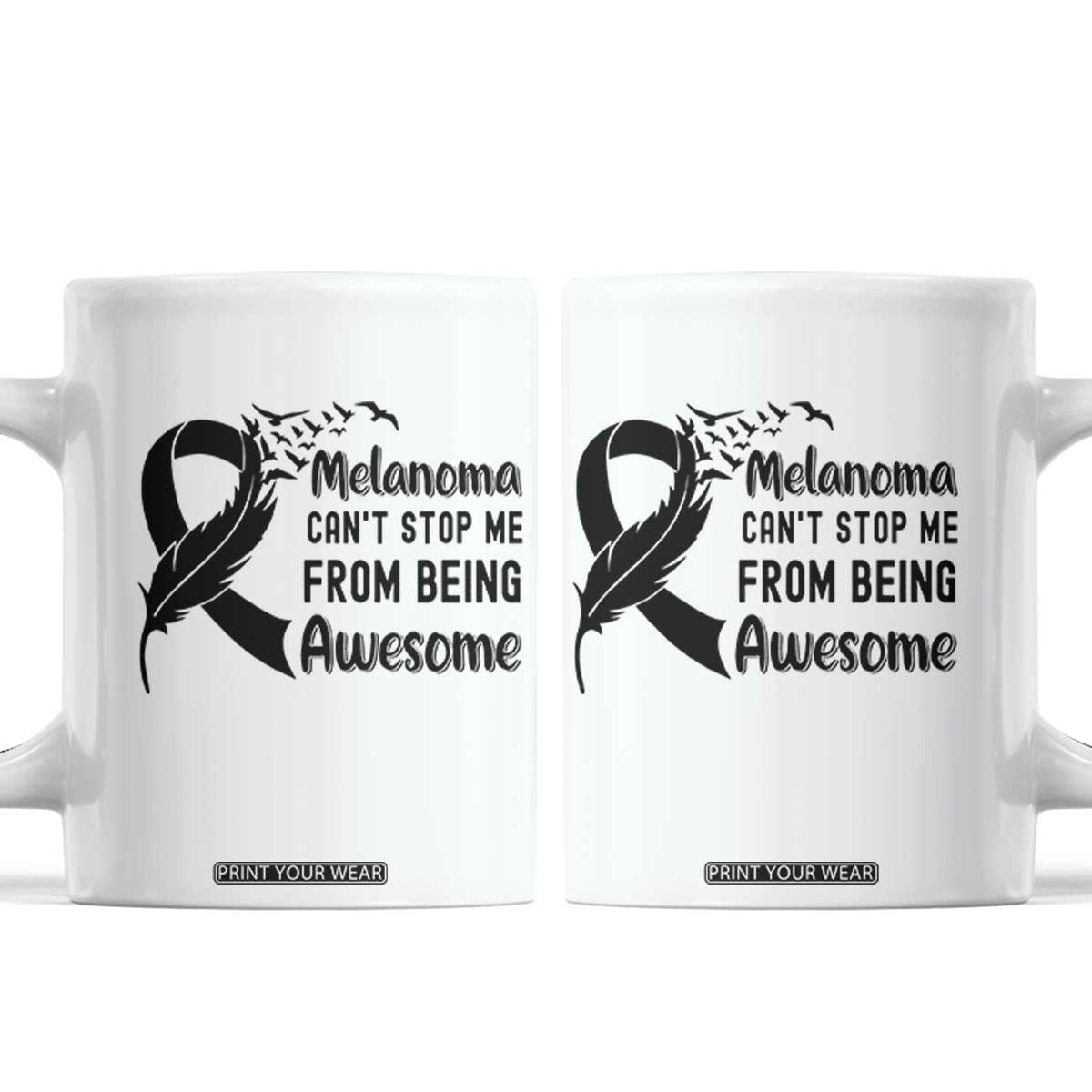 Melanoma Cant Stop Me From Being Awesome Coffee Mug Support Squad Gift TS12 White Print Your Wear