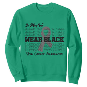 Skin Cancer Awareness Month Sweatshirt In May We Wear Black TS12 Irish Green Print Your Wear
