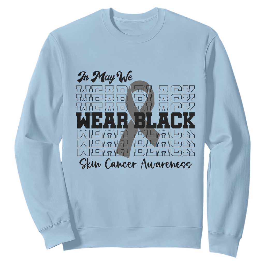 Skin Cancer Awareness Month Sweatshirt In May We Wear Black TS12 Light Blue Print Your Wear