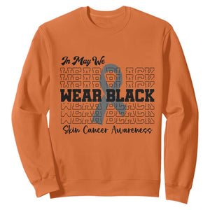Skin Cancer Awareness Month Sweatshirt In May We Wear Black TS12 Orange Print Your Wear