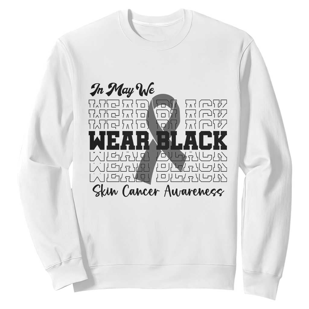 Skin Cancer Awareness Month Sweatshirt In May We Wear Black TS12 White Print Your Wear