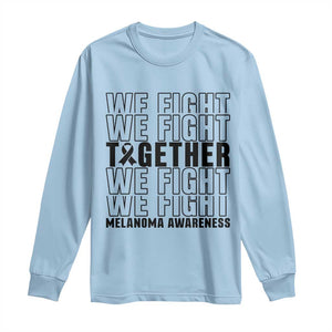 Melanoma Support Warrior Long Sleeve Shirt We Fight Together TS12 Light Blue Print Your Wear