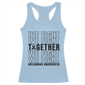 Melanoma Support Warrior Racerback Tank Top We Fight Together TS12 Light Blue Print Your Wear
