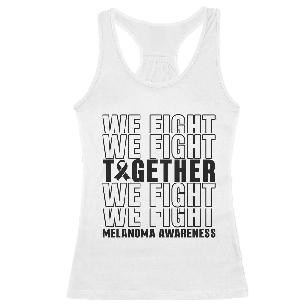 Melanoma Support Warrior Racerback Tank Top We Fight Together TS12 White Print Your Wear