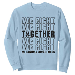 Melanoma Support Warrior Sweatshirt We Fight Together TS12 Light Blue Print Your Wear