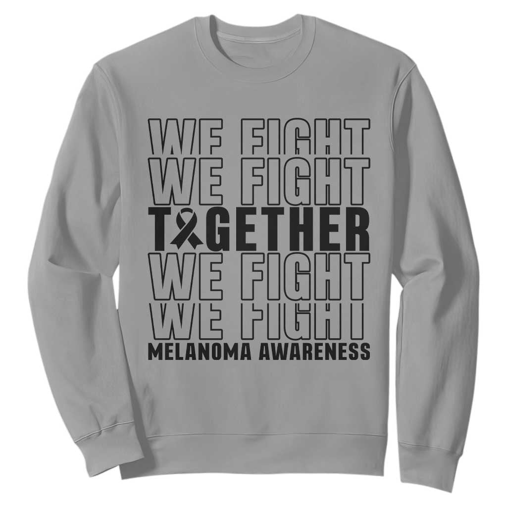 Melanoma Support Warrior Sweatshirt We Fight Together TS12 Sport Gray Print Your Wear