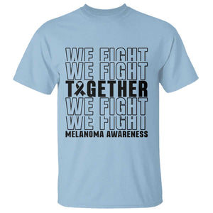Melanoma Support Warrior T Shirt We Fight Together TS12 Light Blue Print Your Wear