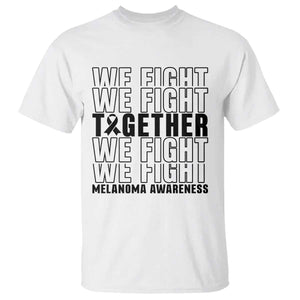Melanoma Support Warrior T Shirt We Fight Together TS12 White Print Your Wear