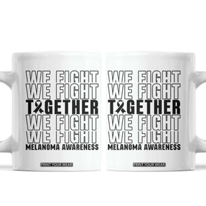 Melanoma Support Warrior Coffee Mug We Fight Together TS12 White Print Your Wear
