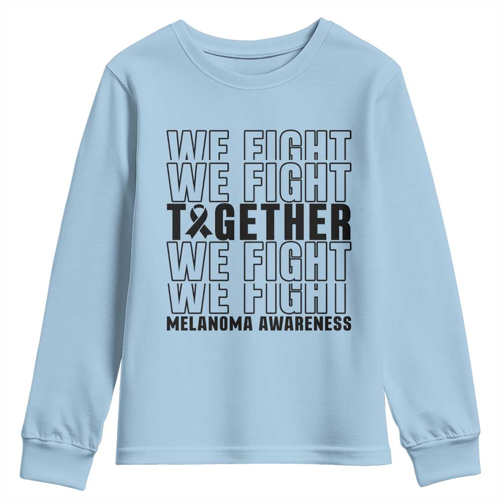 Melanoma Support Warrior Youth Sweatshirt We Fight Together TS12 Light Blue Print Your Wear