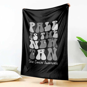 Skin Cancer Warrior Throw Blanket Pale Is The New Tan TS12 Print Your Wear