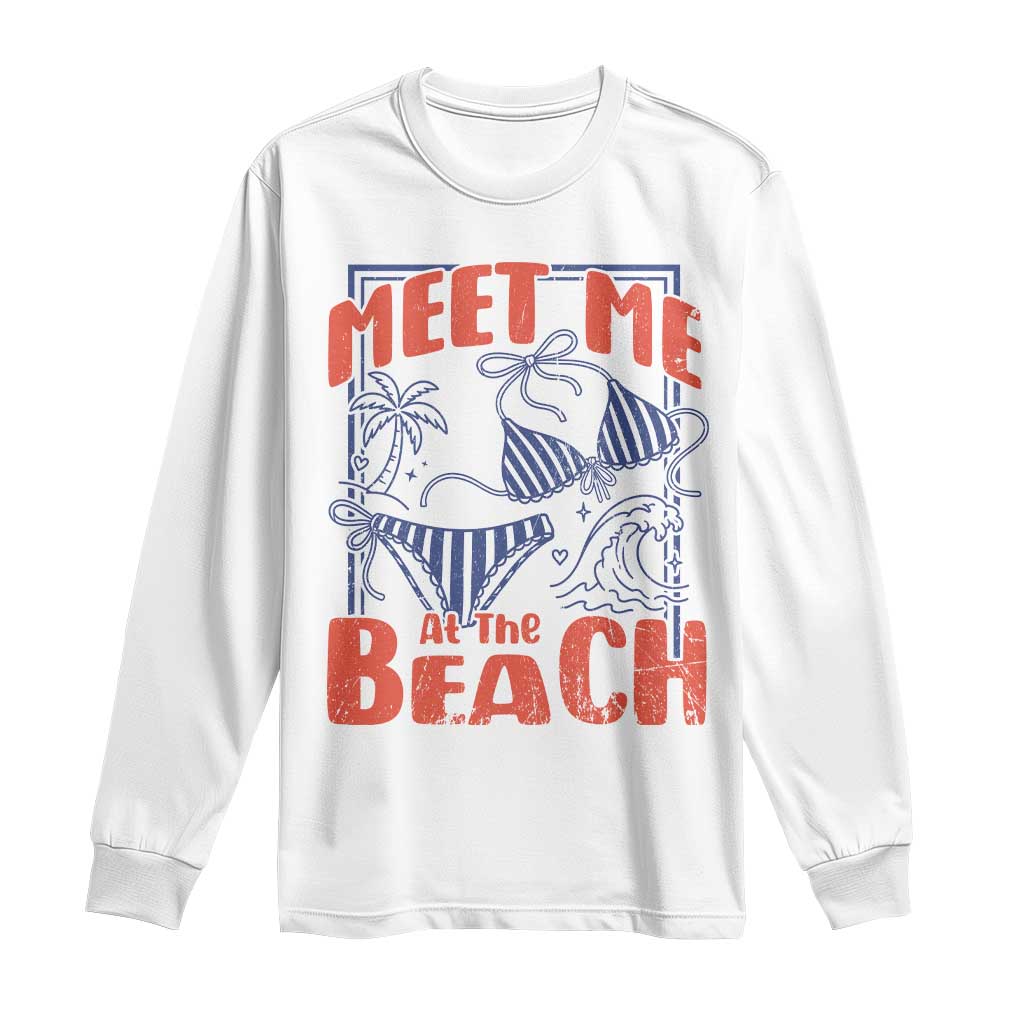 Meet Me At The Beach Long Sleeve Shirt Summer Girls Trip Bikini Lover Gift TS12 White Print Your Wear