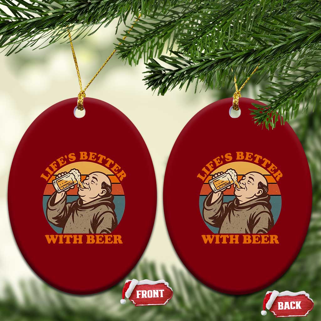 Funny Craft Beer Drinker Monks Ceramic Ornament Lifes Better With Beer TS12 Print Your Wear